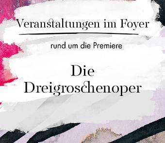 Die Dreigroschenoper" Bild Website "Veranstaltungen im Foyer rund um die Premiere