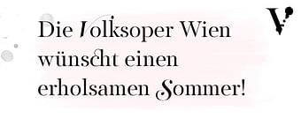 Newsletter Header "Die Volksoper Wien wünscht einen erholsamen Sommer!"